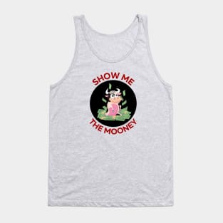 Show Me The Mooney | Cute Cow Pun Tank Top